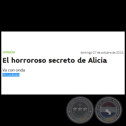 EL HORROROSO SECRETO DE ALICIA - Por LUIS BAREIRO - Domingo, 27 de Octubre de 2013